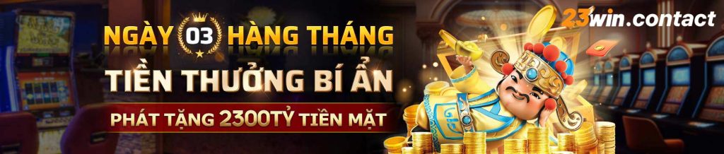 23win bí ẩn hàng tháng vào ngày 3