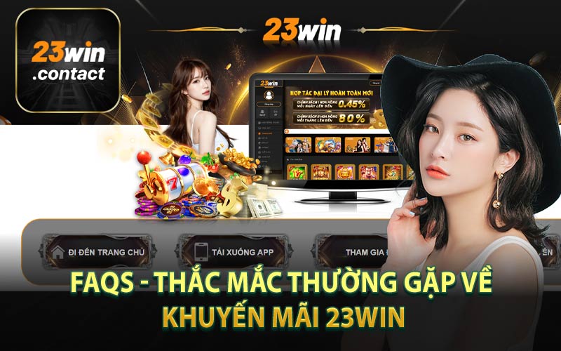 FAQs - Thắc Mắc Thường Gặp Về Khuyến Mãi 23Win