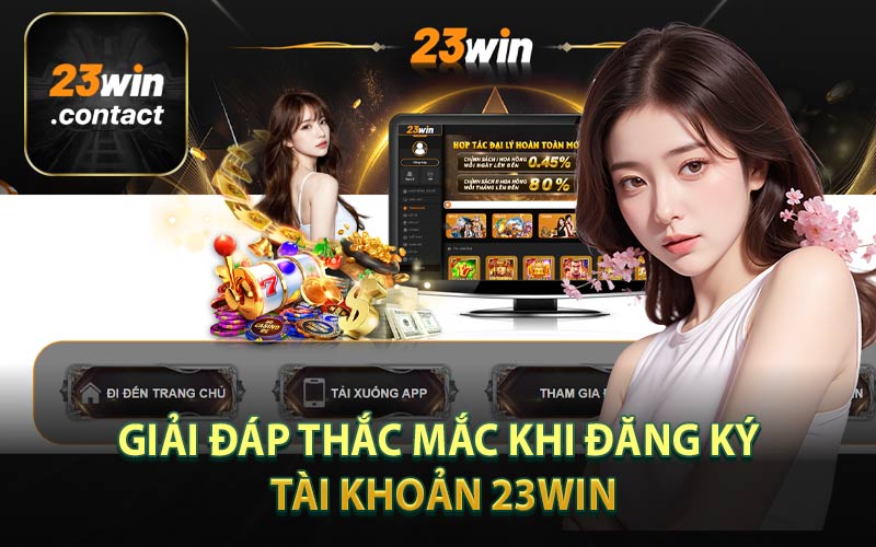 Giải Đáp Thắc Mắc Khi Đăng Ký Tài Khoản 23Win