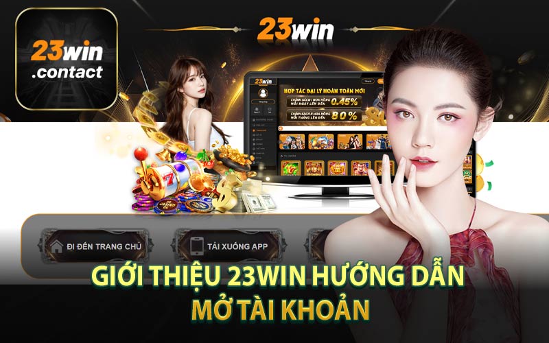 Giới Thiệu 23Win Hướng Dẫn Mở Tài Khoản