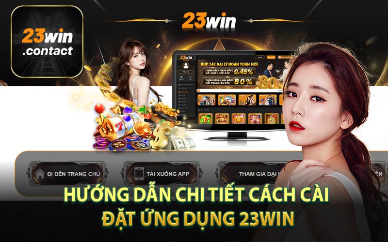 Hướng Dẫn Chi Tiết Cách Cài Đặt Ứng Dụng 23Win