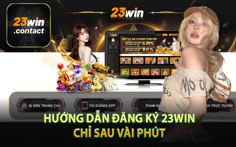 Hướng dẫn đăng ký 23WIN chỉ sau vài phút 