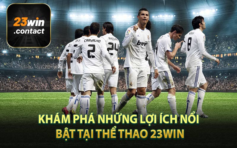 Khám Phá Những Lợi Ích Nổi Bật Tại Thể Thao 23Win