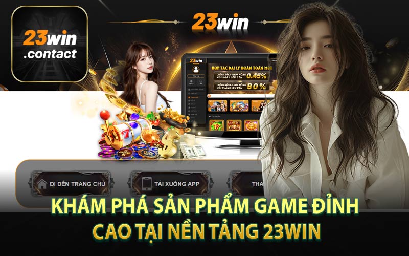 Khám phá sản phẩm game đỉnh cao tại nền tảng 23WIN