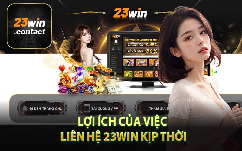 Lợi Ích Của Việc Liên Hệ 23Win Kịp Thời