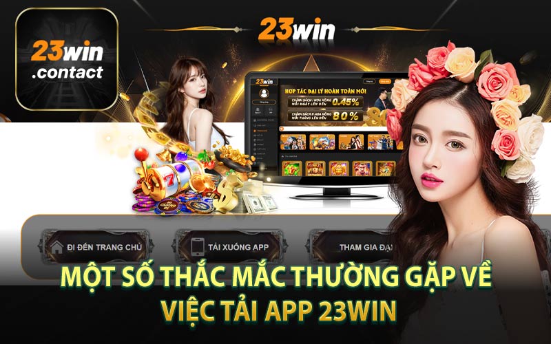 Một Số Thắc Mắc Thường Gặp Về Việc Tải App 23Win