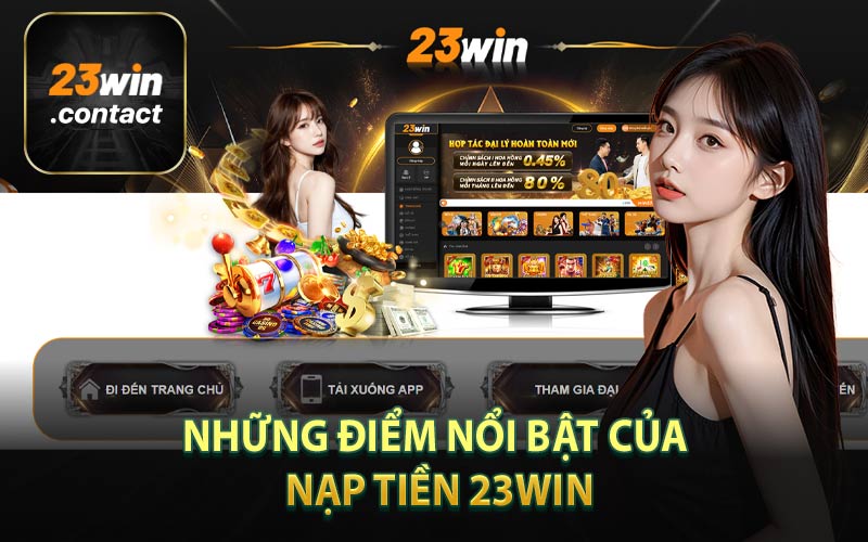 Những Điểm Nổi Bật Của Nạp Tiền 23Win