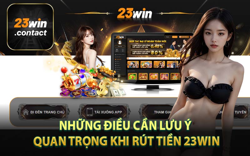 Những Điều Cần Lưu Ý Quan Trọng Khi Rút Tiền 23Win