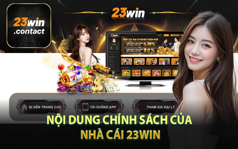 Nội Dung Chính Sách Của Nhà Cái 23Win