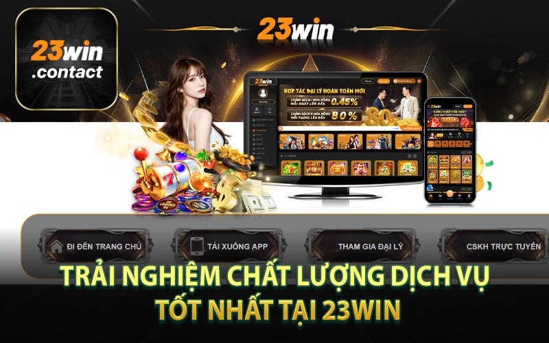 Trải nghiệm chất lượng dịch vụ tốt nhất tại 23WIN